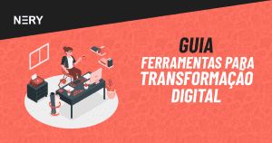 [Guia] Ferramentas para Transformação Digital – Nery Digital